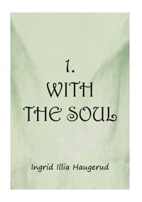 1. With the Soul