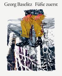 Georg Baselitz - Füße zuerst