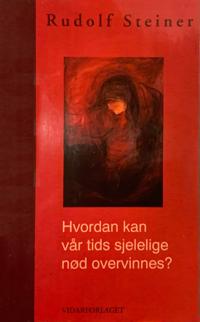 Hvordan kan vår tids sjelelige nød overvinnes?