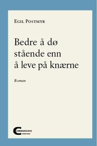 Bedre å dø stående enn å leve på knærne