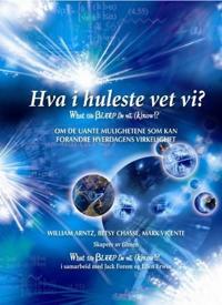 Hva i huleste vet vi? = What the bleep do we know?