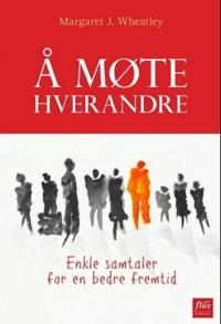 Å møte hverandre; enkle samtaler for en bedre fremtid