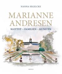 Marianne Andresen: slottet - familien - kunsten
