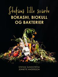 Stefans lille svarte: Bokashi, biokull og bakterier