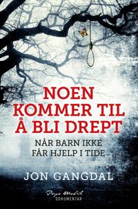 Noen kommer til å bli drept; når barn ikke får hjelp i tide