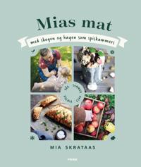 Mias mat: med skogen og hagen som spiskammers