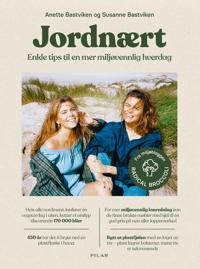 Jordnært; enkle tips til en mer miljøvennlig hverdag