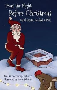 Bokomslag för "Twas the Night Before Christmas (and Santa Needed a Poo) *Alternate Cover Edition"