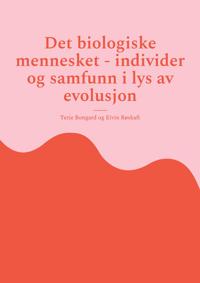Det biologiske mennesket - individer og samfunn i lys av evolusjon