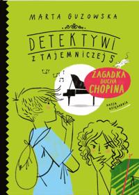 Detektywi z Tajemniczej 5. Zagadka ducha Chopina