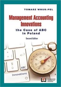 Management Accounting Innovations – The Case of ABC in Poland 2e