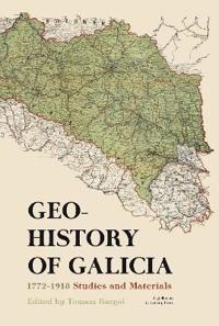 Geohistory of Galicia: 1772-1918. Studies and Materials