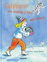 Gdybym nie zrobila z taty astronauty