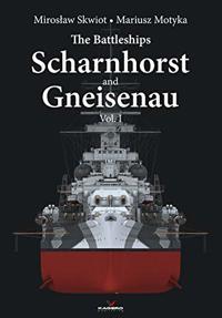 The Battleships Scharnhorst and Gneisenau Vol. I