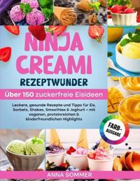 Ninja Creami Rezeptwunder - Über 150 zuckerfreie Eisideen