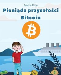 Pieniadz przyszlosci Bitcoin