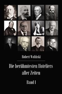 Die berühmtesten Hoteliers aller Zeiten Band 1