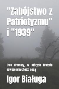 "Zabójstwo z Patriotyzmu" i "1939"