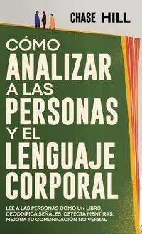 Cómo Analizar a las Personas y el Lenguaje Corporal