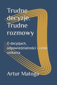 Trudne decyzje. Trudne rozmowy