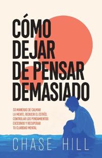 Cómo dejar de pensar demasiado