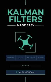Kalman Filters Made Easy