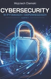 Cybersecurity w pytaniach i odpowiedziach