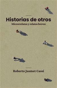 Historias de otros - Microrrelatos y relatos breves