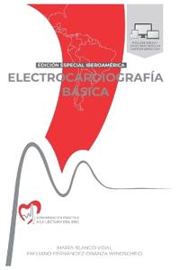 ELECTROCARDIOGRAFI´A BA´SICA. Aproximacio´n pra´ctica a la lectura del EKG