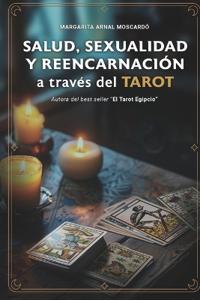 Salud Sexualidad Y Reencarnacion a Través del Tarot