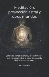 Meditación, proyección astral y otros mundos