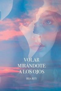 Volar mirándote a los ojos