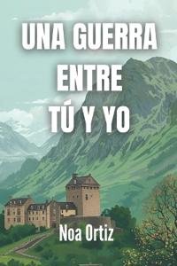 Una guerra entre tú y yo