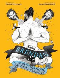 Saint Brendan and the Brotherhood of Virile Serenity