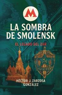 La Sombra de Smolensk. El Legado del Zar