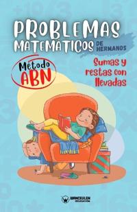 Problemas matemáticos de hermanos. Método ABN. Sumas y restas con llevadas