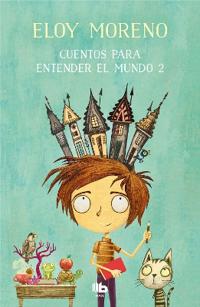 Cuentos para entender el mundo 2 / Short Stories to Understand the World (Book 2)