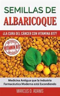Semillas de Albaricoque - ¿La Cura del Cáncer con Vitamina B17?