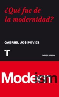 ¿Qué fue de la modernidad?