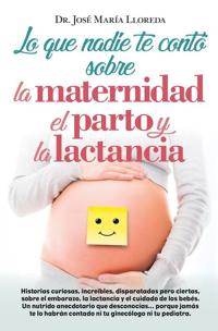Lo que nadie te contó sobre la maternidad, el parto y la lactancia