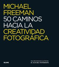 50 caminos hacia la creatividad fotográfica