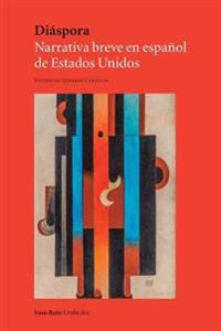 Diáspora: Narrativa breve en español de Estados Unidos