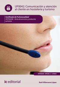 Comunicacion y atencion al cliente en hosteleria y turismo. HOTG0208
