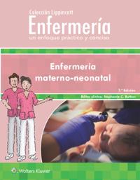 Coleccion Lippincott Enfermeria. Un enfoque practico y conciso: Enfermeria materno-neonatal
