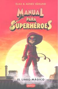 Bokomslag för Manual Para Superhéroes. El Libro Mágico: (superheroes Guide: The Magic Book - Spanish Edition)