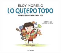Lo quiero todo. Cuentos para contar entre dos / I Want It All. Stories to Tell Between Two