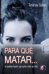 Para qué matar... si puedes hacer que sufra toda su vida