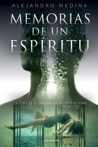 Memorias de un espíritu: La Vida Es La Parada, La Muerte El Viaje.