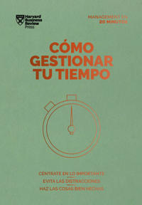 Cómo Gestionar Tu Tiempo. Serie Management En 20 Minutos (Managing Time. 20 Minute Manager. Spanish Edition)