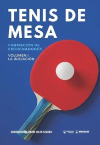 Tenis de Mesa: Formación de entrenadores Volumen I